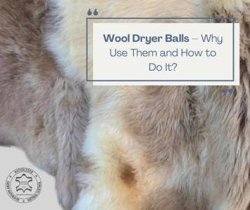 Sheepskins - Wool Dryer Balls – Why Use Them and How to Do It?